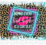 Behind Every Bad Bitch is a Carseat - Tumbler Wrap Sublimation Transfers